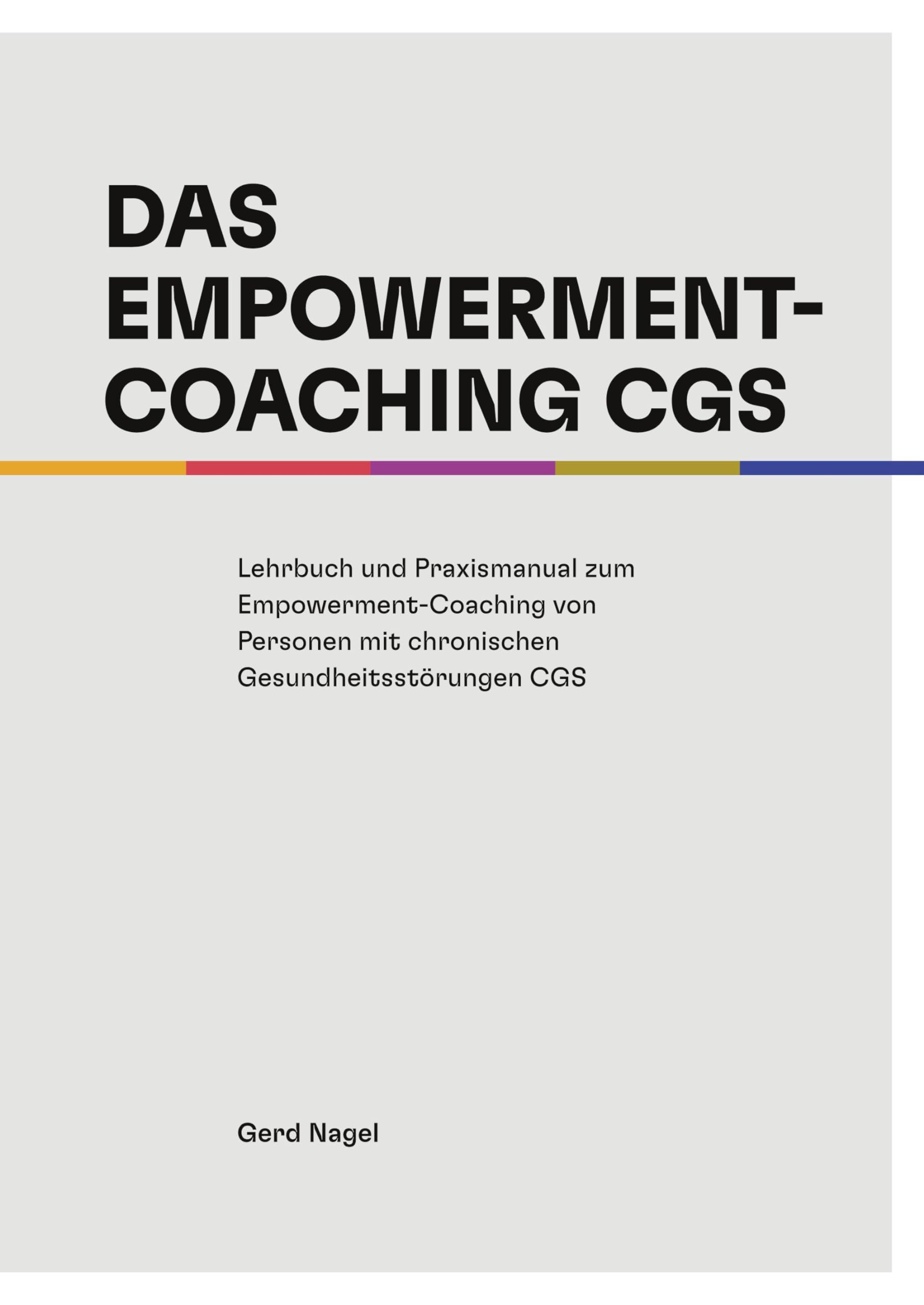 Das Empowerment- Coaching CGS: Lehrbuch und Praxismanual zum Empowerment- Coaching von Personen mit chronischen Gesundheitsstörungen CGS Business, Finance & Career