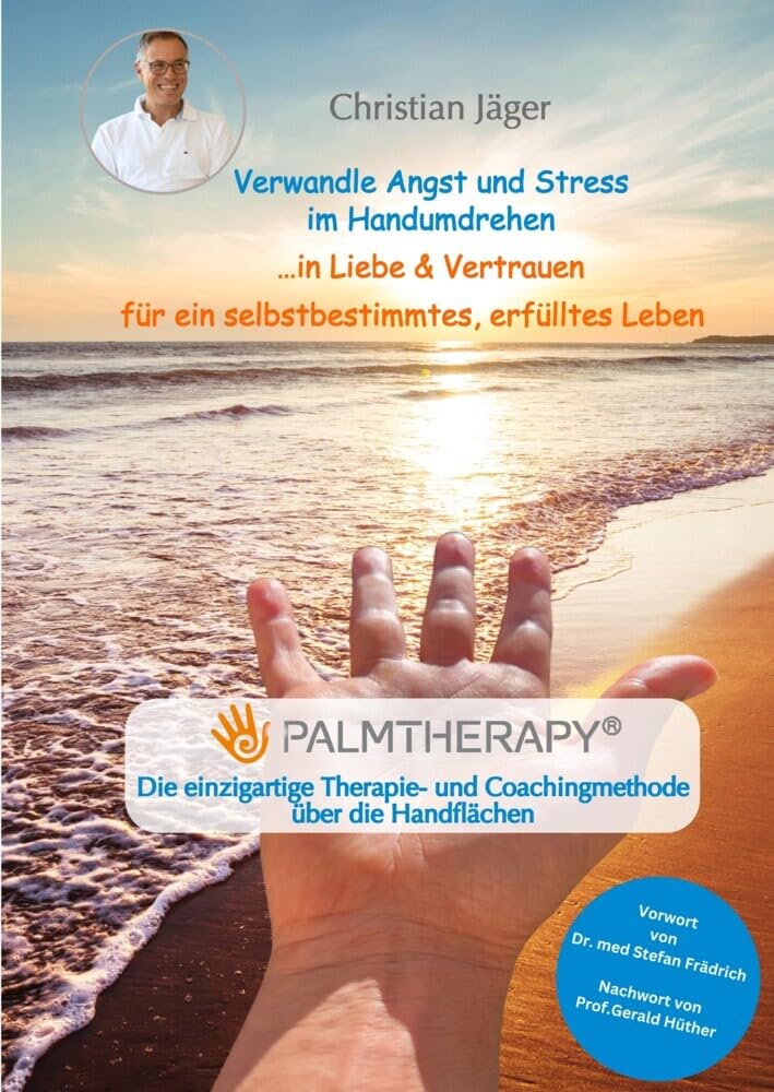 Verwandle Angst und Stress im Handumdrehen ...in Liebe & Vertrauen für ein selbstbestimmtes, erfülltes Leben: Palmtherapy - Die einzigartige Therapie- und Coachingmethode über die Handflächen Health, Nutrition & Fitness