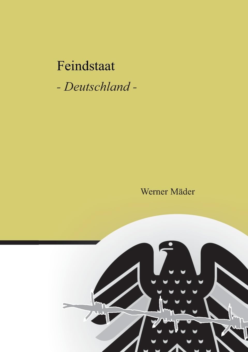 Feindstaat: Deutschland (Als Beitrag zur Politischen Wissenschaft: Feindstaat | Deutschland) Politics & History
