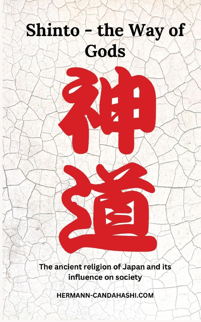 Shinto - The Way of Gods: the ancient religion of japan and its influence on society book
