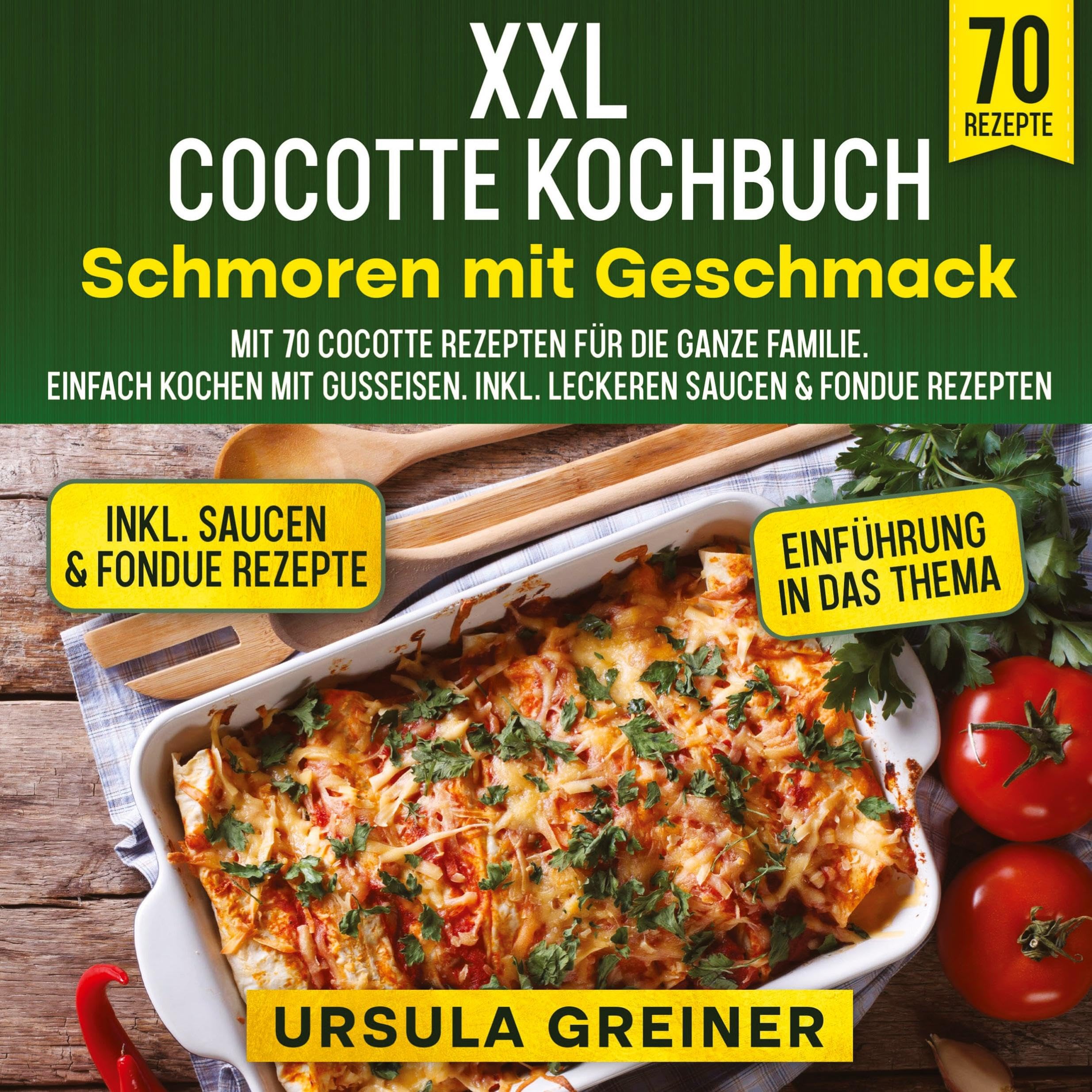 XXL Cocotte Kochbuch – Schmoren mit Geschmack: Mit 70 Cocotte Rezepten für die ganze Familie. Einfach kochen mit Gusseisen. Inkl. leckeren Saucen & Fondue Rezepten Leisure, Home & Garden