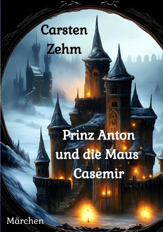 Prinz Anton und die Maus Casemir: Märchen Fairy Tales & Legends