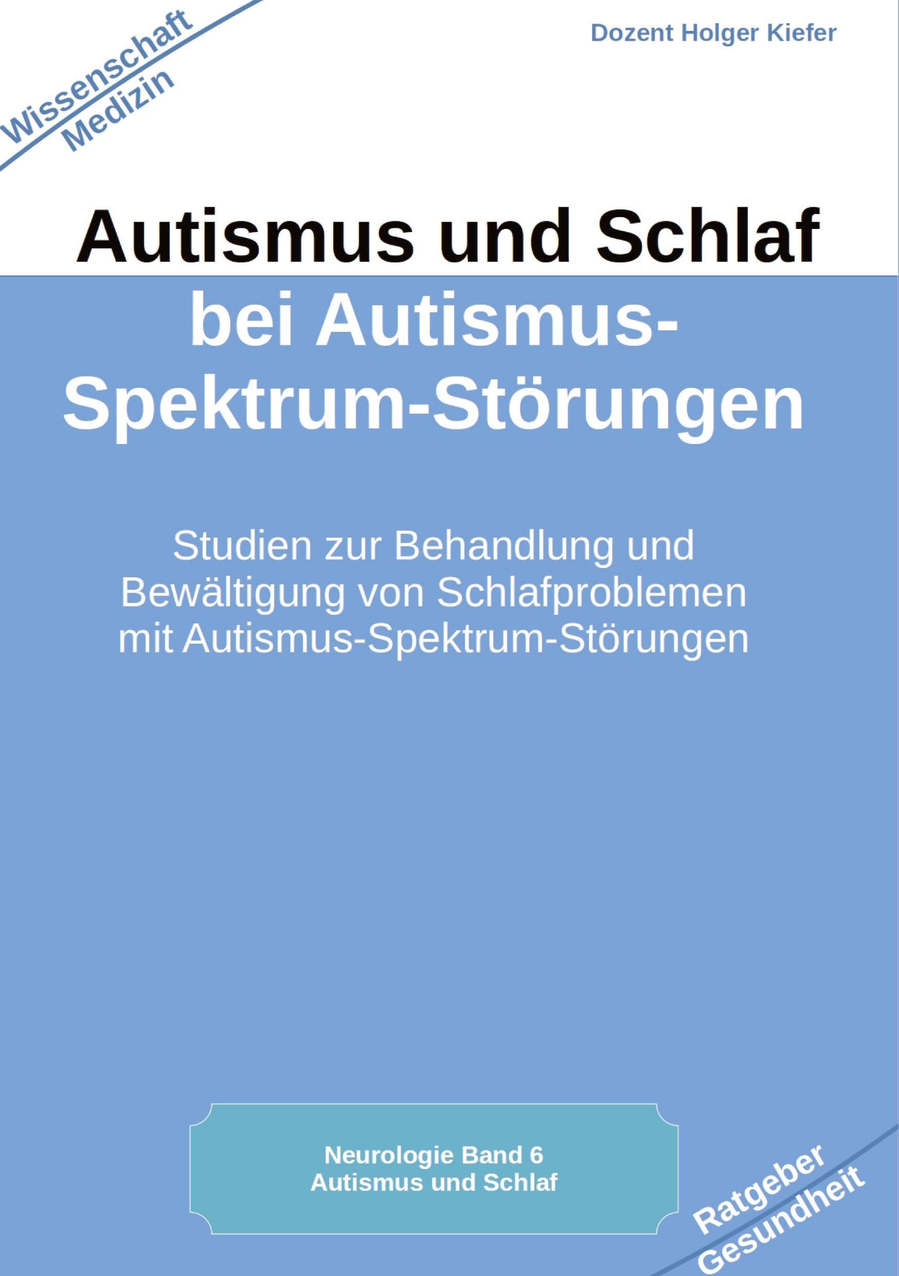 Autismus und Schlaf bei Autismus-Spektrum-Störungen: Studien zur Behandlung und Bewältigung von Schlafproblemen mit Autismus-Spektrum-Störungen Medicine