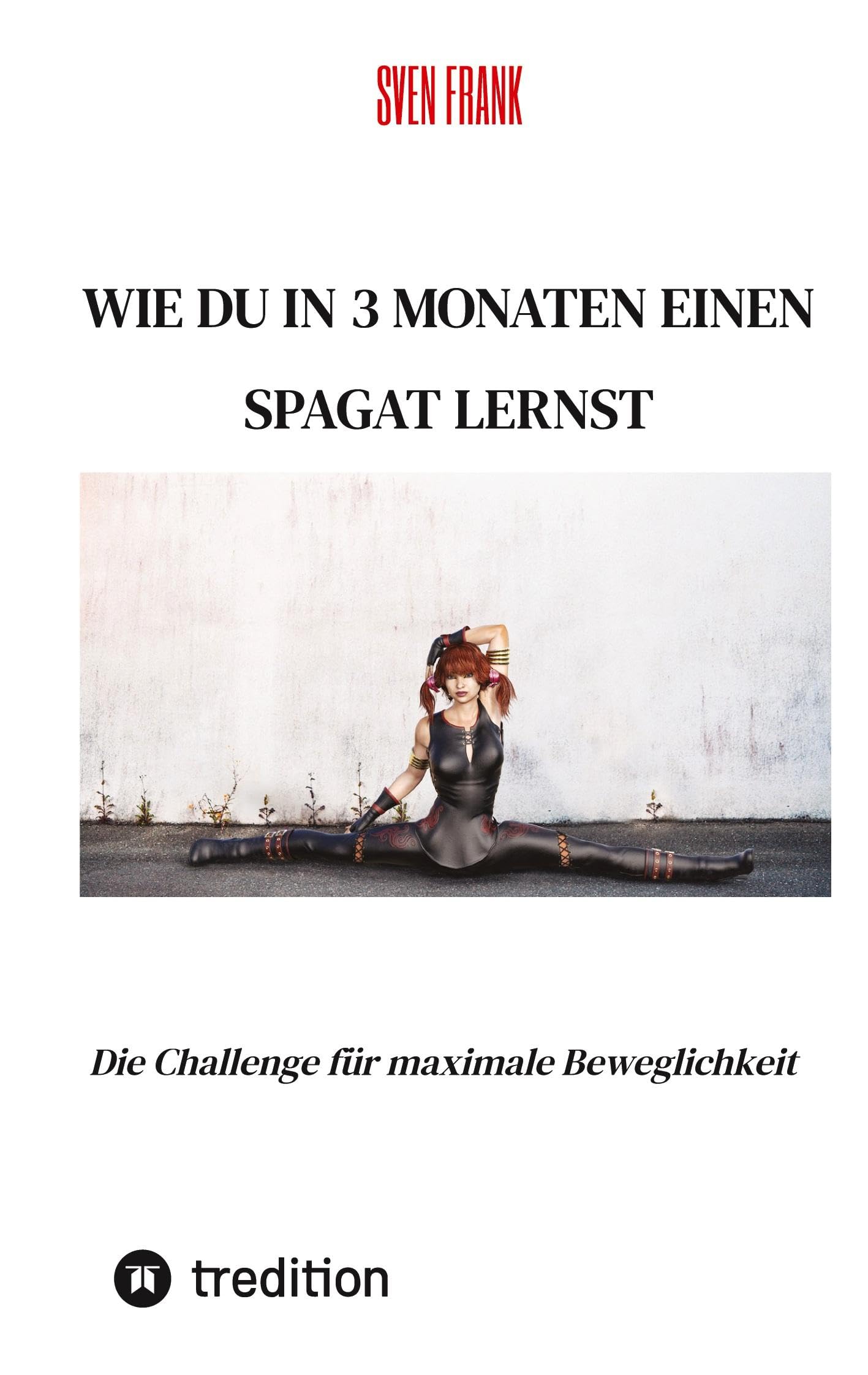 Wie du in 3 Monaten einen Spagat lernst Leisure & Fun