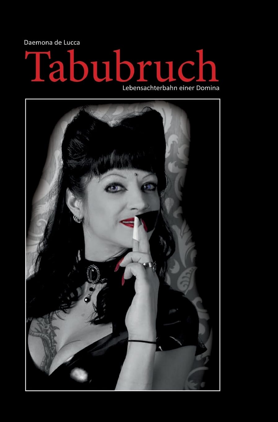 Tabubruch: Lebensachterbahn einer Domina - eine Autobiographie die Einblick hinter die Kulissen gibt Essays & Short Stories