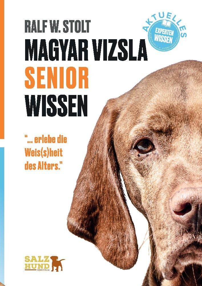 Magyar Vizsla SENIOR Wissen: "... erlebe die Weis(s)heit des Alters." Pets