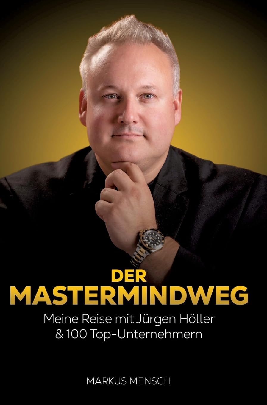 Der Mastermindweg: Meine Reise mit Jürgen Höller & 100 Top-Unternehmern Law