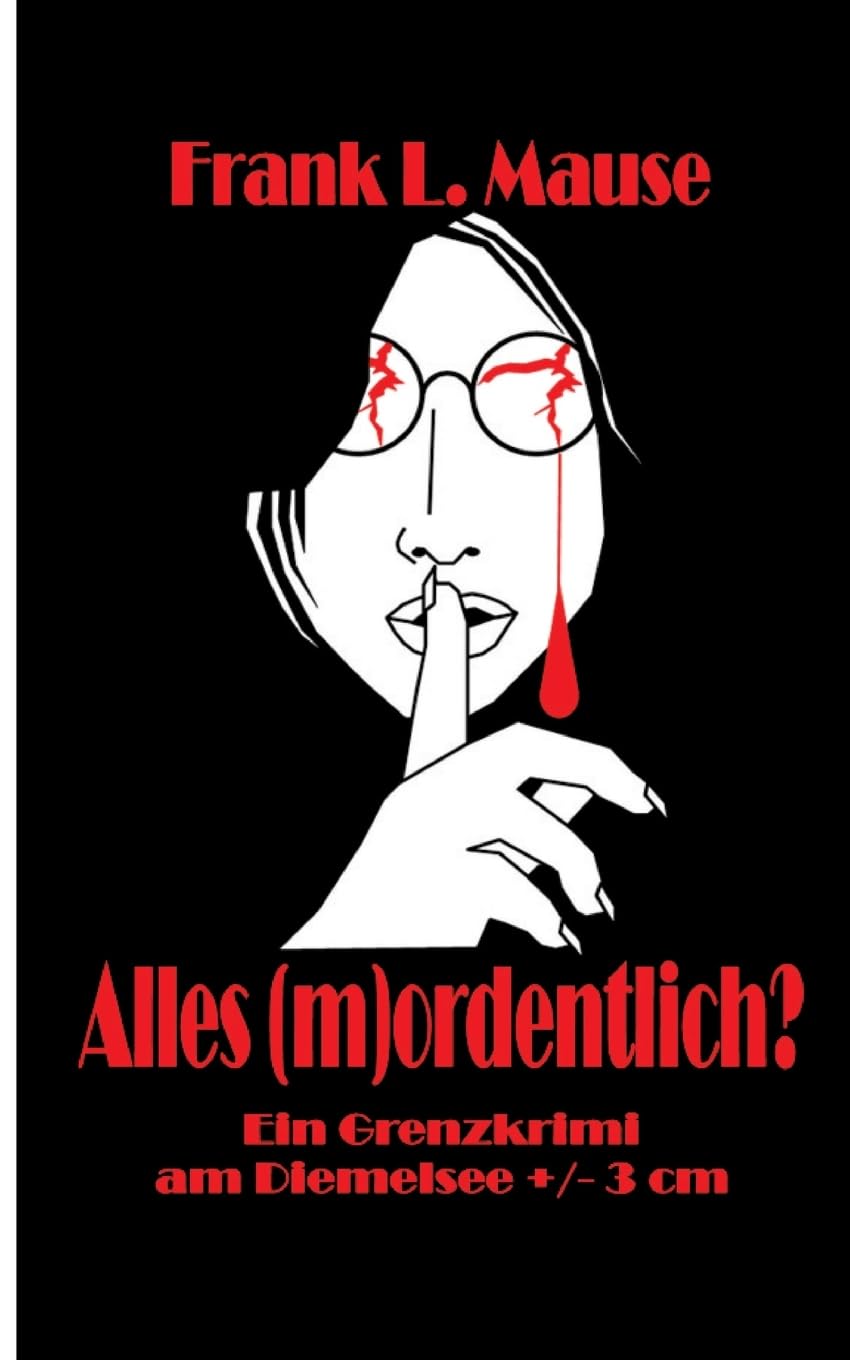Alles (m)ordentlich?: Ein Grenzkrimi am Diemelsee +/- 3 cm (Grenzkrimi: (M)Ortsgericht - es bleibt grenzlich) Contemporary literature