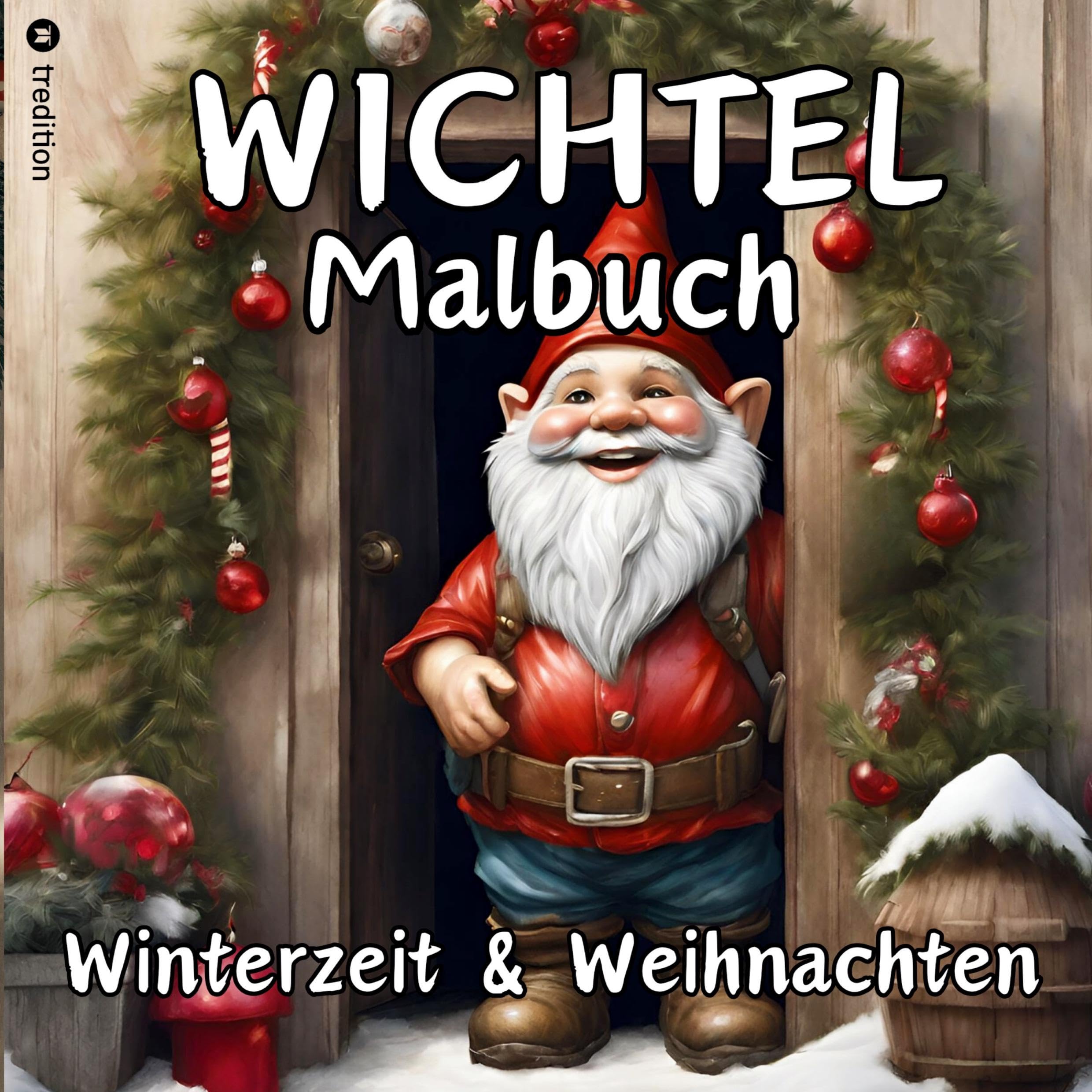 Wichtel Malbuch Weihnachten und Winterzeit Weihnachtswichtel  Originelles Geschenk zum Wichteln Wichtelfreude Wichtelwelt Lustige Geschenkidee Adventszeit Nikolaus Vorweihnachtszeit Silvester Party Lifestyle