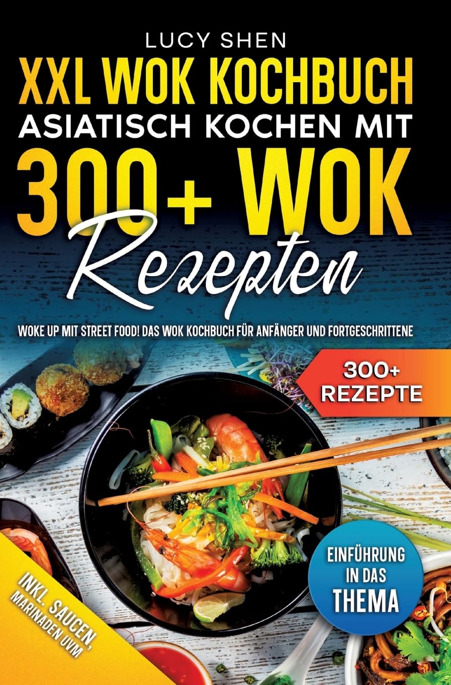 XXL Wok Kochbuch – Asiatisch kochen mit 300+Wok Rezepten: Woke up mit Street Food! Das Wok Kochbuch für Anfänger und Fortgeschrittene Leisure, Home & Garden