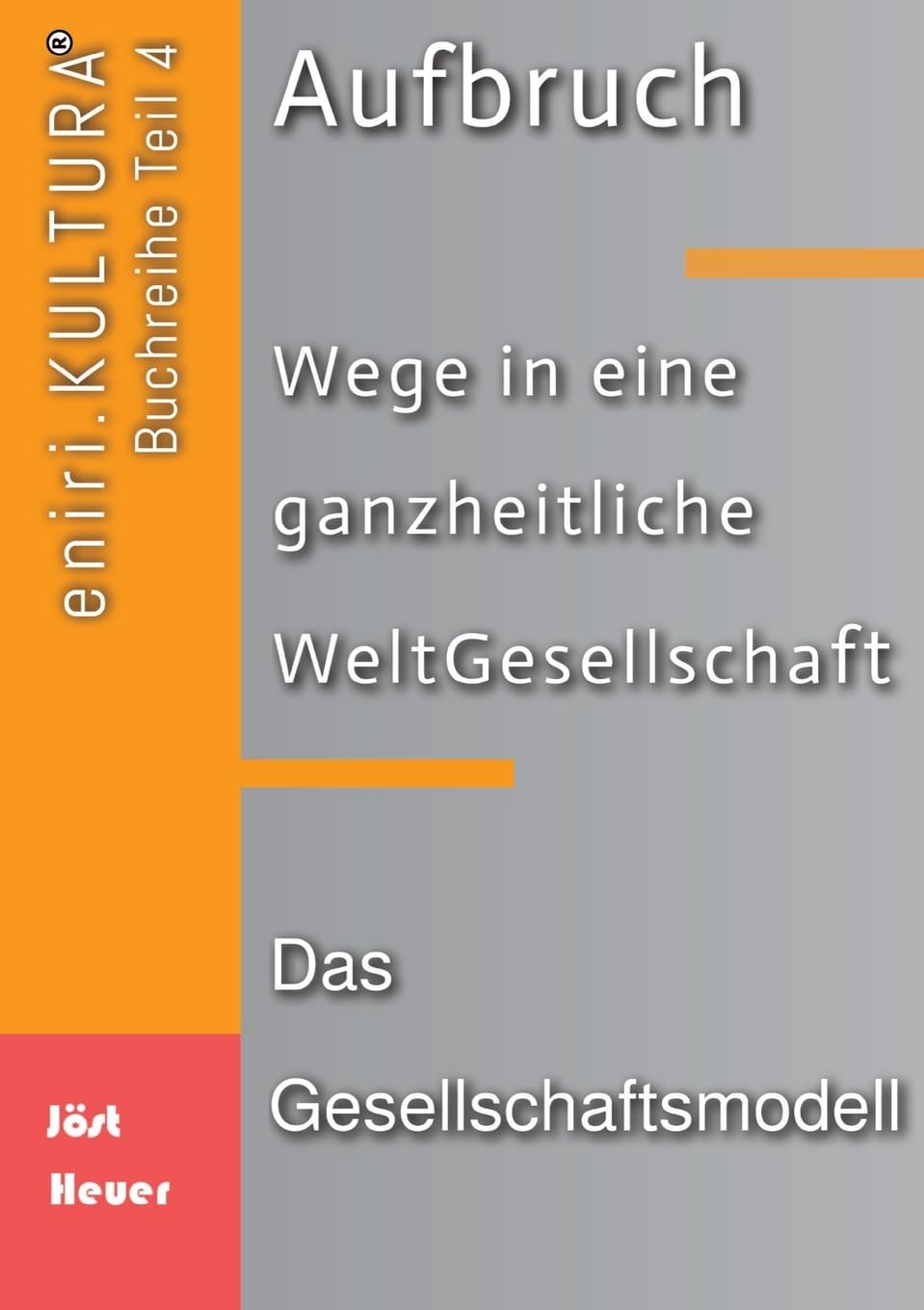 Aufbruch - Wege in eine ganzheitliche WeltGesellschaft: Teil 4: Das Gesellschaftsmodell Books