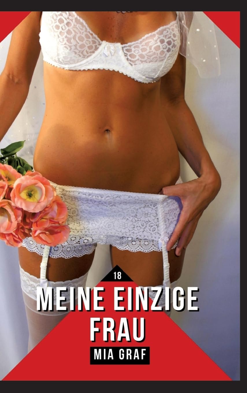 Meine einzige Frau: Verbotene Erotikgeschichten mit explizitem Sex für Erwachsene (Bündel von expliziten, schmutzigen und perversen ... für prickelnde, unzensierte Momente.) Essays & Short Stories