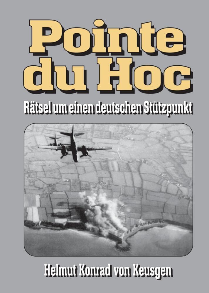 Pointe du Hoc - Rätsel um einen deutschen Stützpunkt German history