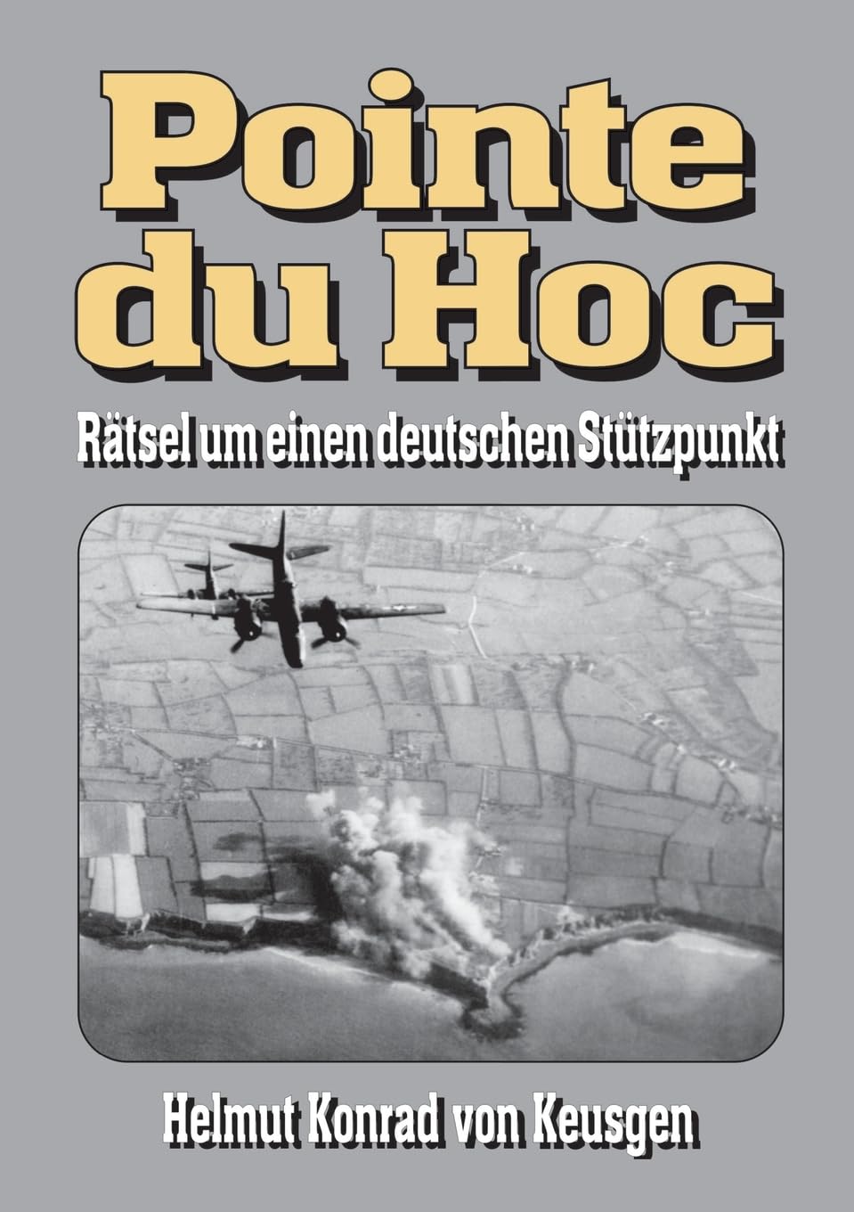 Pointe du Hoc: Rätsel um einen deutschen Stützpunkt German history