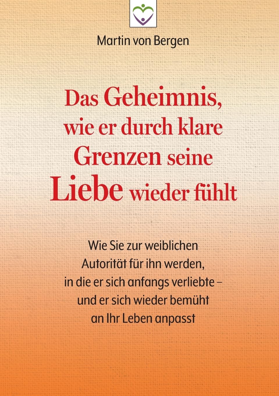 Das Geheimnis, wie er durch klare Grenzen seine Liebe wieder fühlt Social Sciences
