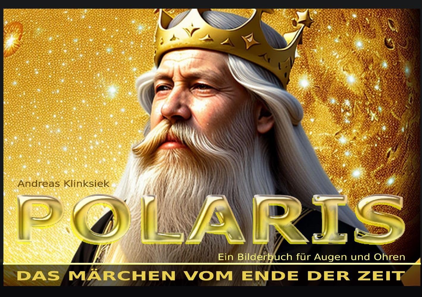 POLARIS. Das Märchen vom Ende der Zeit: Wie es Tag wurde im Land der Nacht (Bilderbuch für Auge, Ohr und Herz: voice of nature earth) Poetry