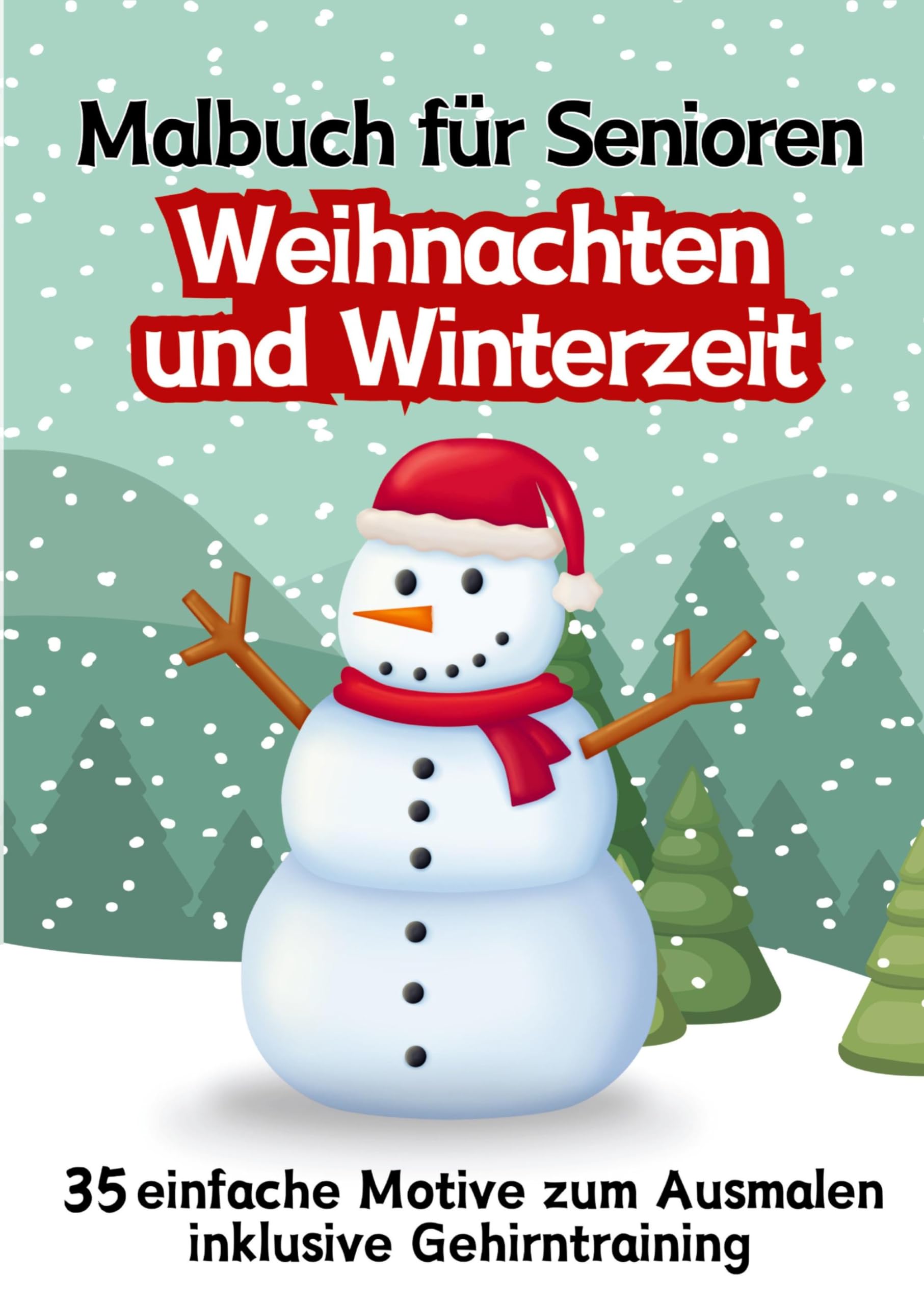 Malbuch für Senioren Weihnachten und Winterzeit 35 einfache Ausmalbilder Gehirntraining für Rentner, Malanfänger, Malgruppen Geschenkidee Weihnachtsgeschenk, Gruppenbetreuung, Neujahr Lifestyle