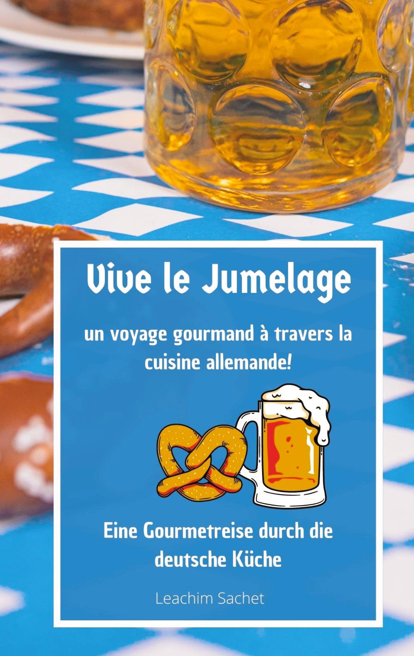 Vive le jumelage - un voyage gourmand à travers la cuisine allemande book