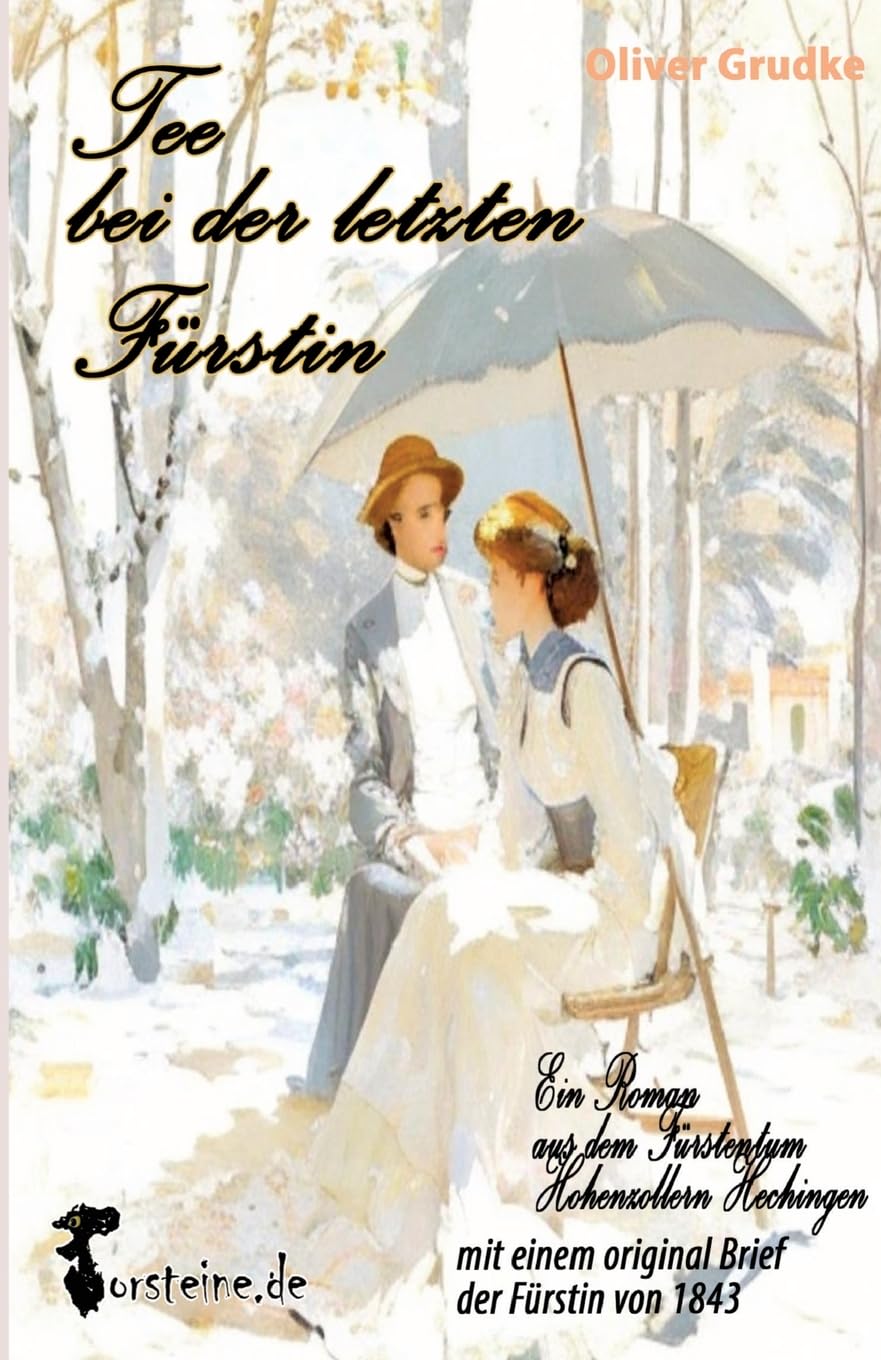 Tee bei der letzten Fürstin: ein Roman aus dem Fürstentum Hohenzollern Hechingen Contemporary literature Books