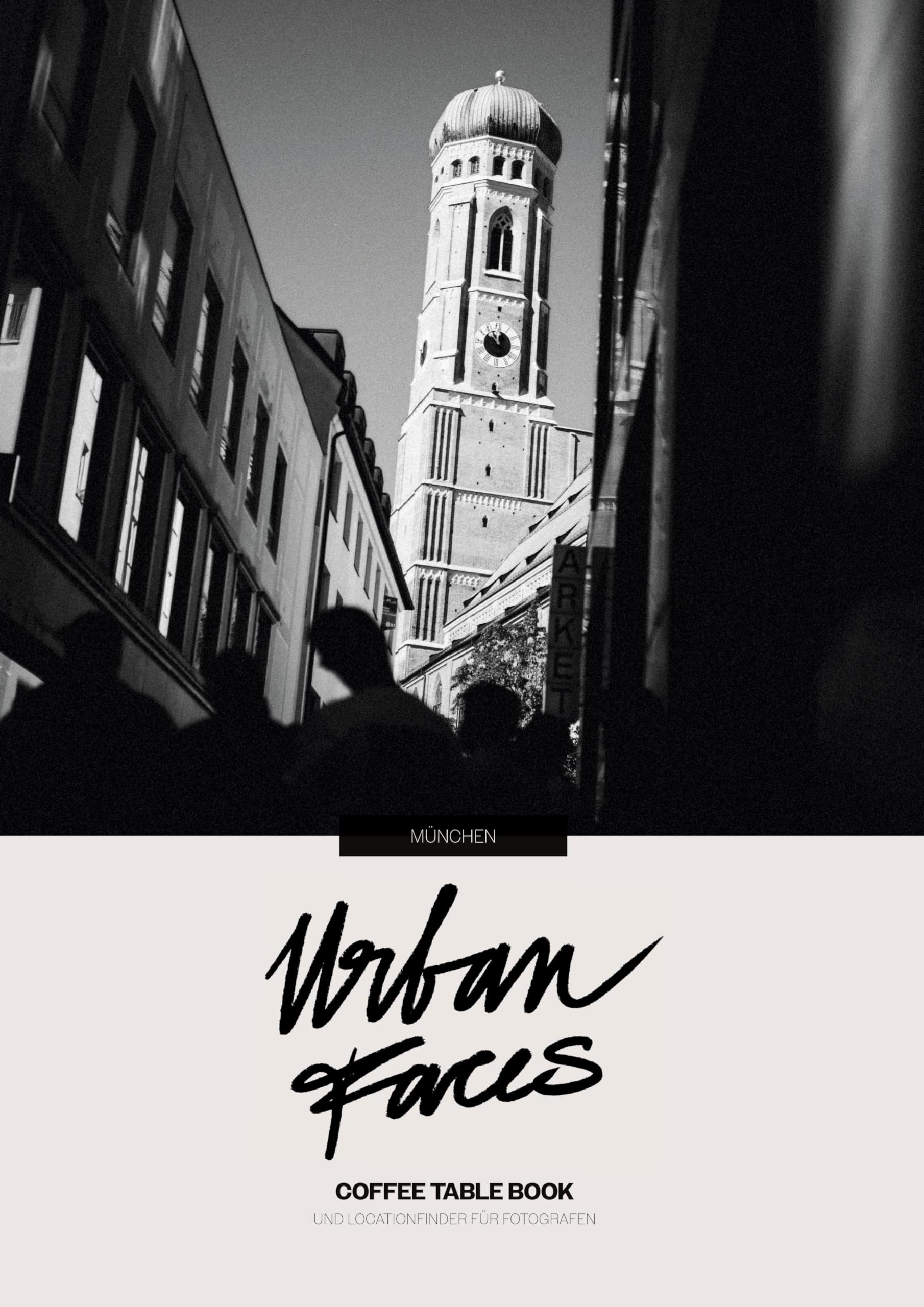 Urban Faces - München: Coffee Table Book & Locationfinder für Fotografen Essays & Short Stories