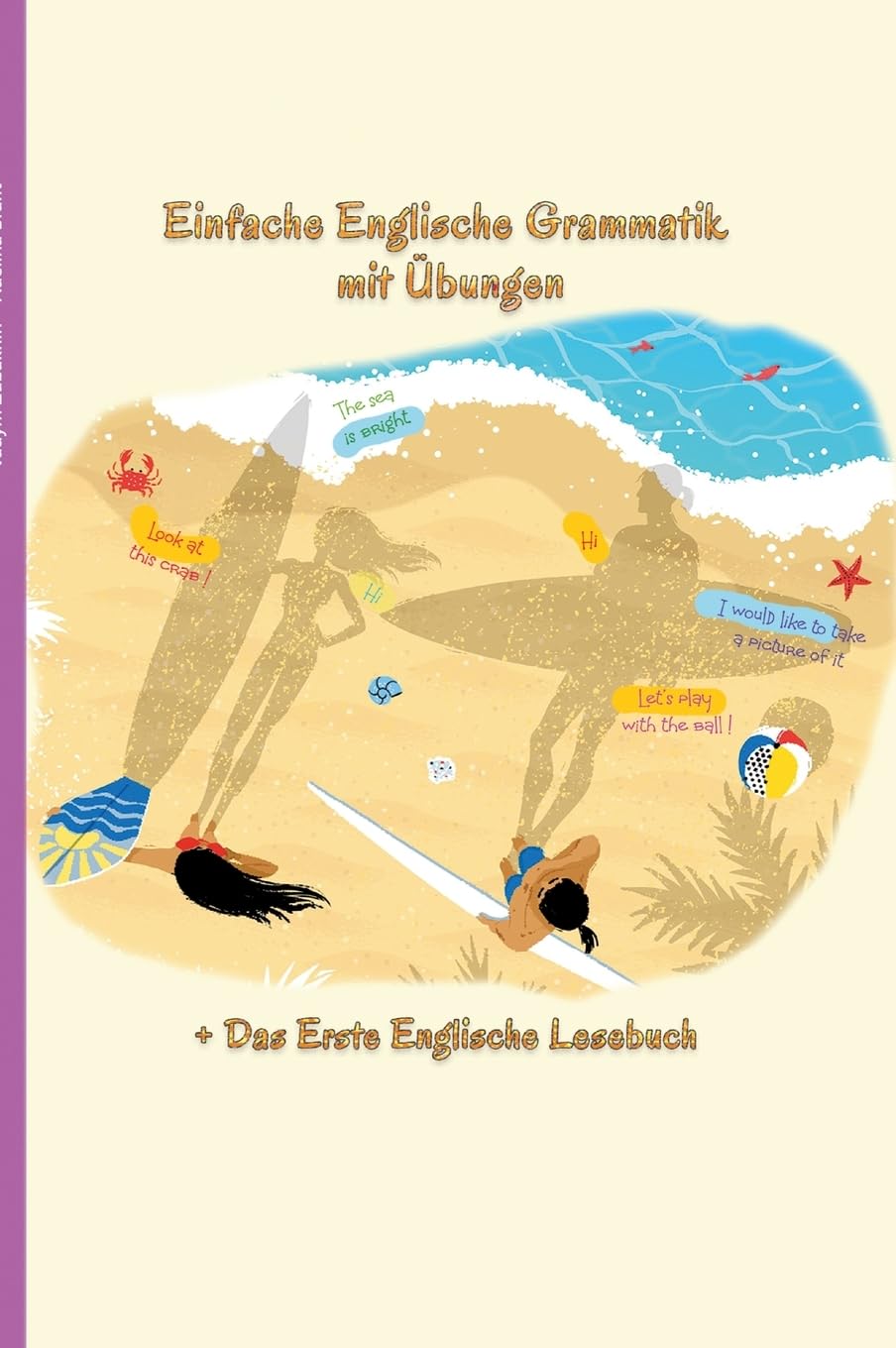 Englisch lernen war noch nie so unterhaltsam - Einfache Englische Grammatik mit Übungen: Das Erste Englische Lesebuch Inklusive (Gestufte Englische Lesebücher) Foreign Languages ​​& Dictionaries