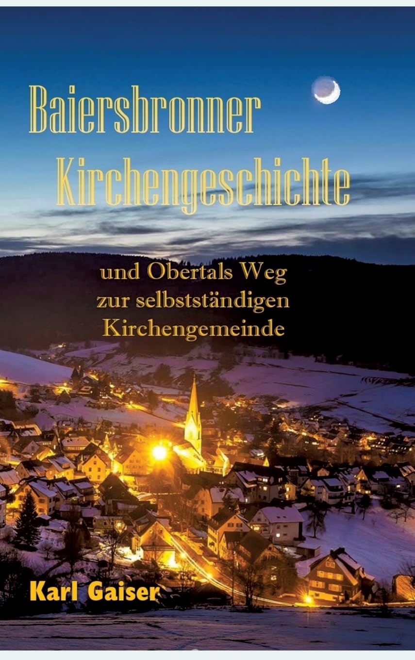 Baiersbronner Kirchengeschichte: und Obertals Weg zur selbstständigen Kirchengemeinde German history