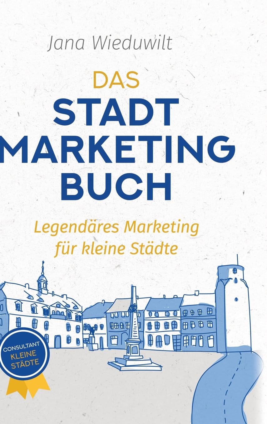 Das Stadtmarketingbuch für Bürgermeister, Stadtmarketingverantwortliche und Innenstadtmanager Law