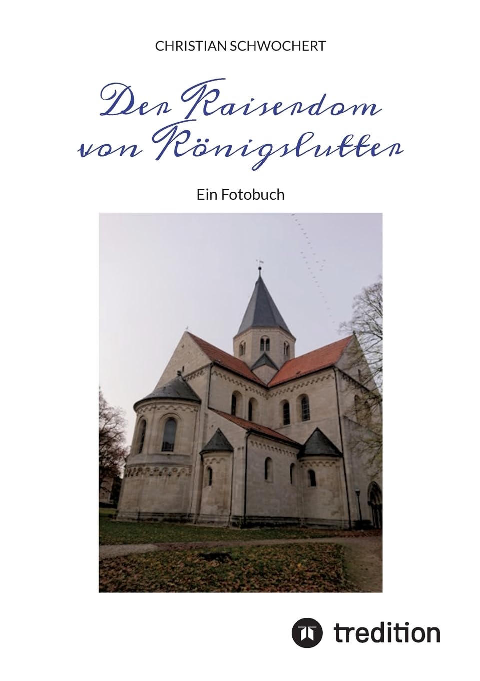 Der Kaiserdom von Königslutter: Ein Fotobuch Architecture