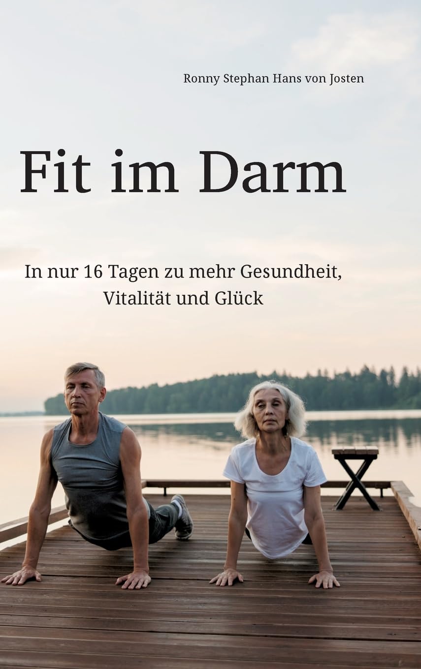Fit im Darm: In nur 16 Tagen zu mehr Gesundheit, Vitalität und Glück Health, Nutrition & Fitness