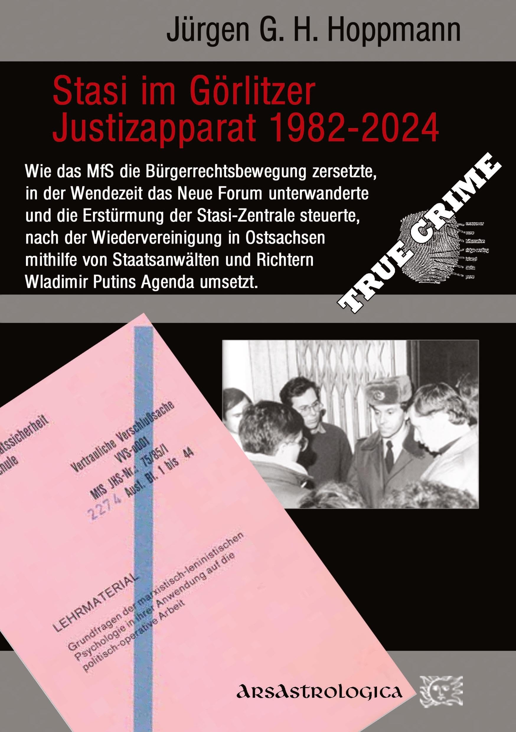 Stasi im Görlitzer Justizapparat 1982 - 2024: Wie das MfS die Bürgerrechtsbewegung zersetzt, das Neue Forum unterwandert und die Erstürmung der ... und Dokumente des Bundesarchivs) Law