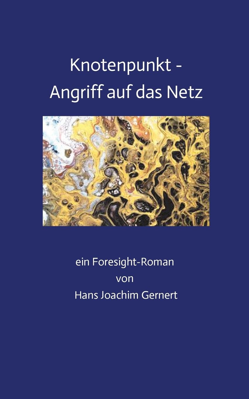 Knotenpunkt - Angriff auf das Netz: ein Foresight-Roman von Hans Joachim Gernert Computer Science
