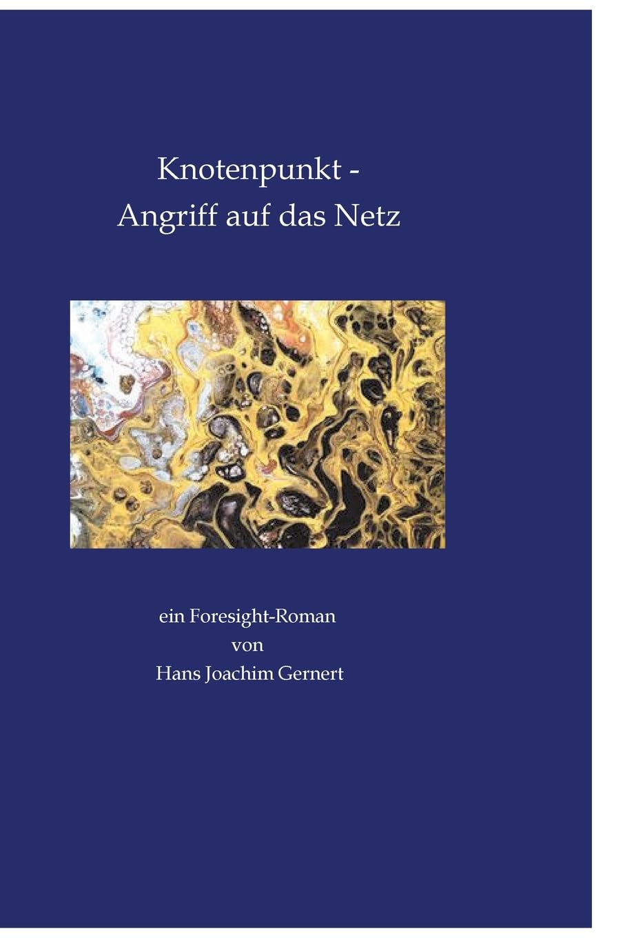 Knotenpunkt - Angriff auf das Netz: ein Foresight-Roman von Hans Joachim Gernert Computer Science