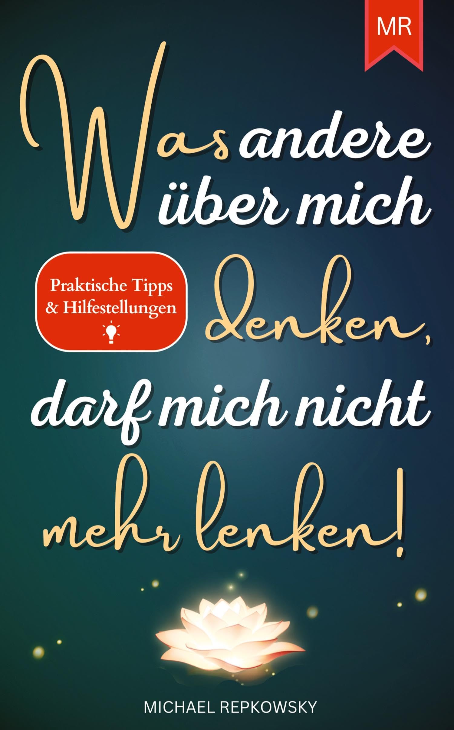 Was andere über mich denken, darf mich nicht mehr lenken! Business, Finance & Career