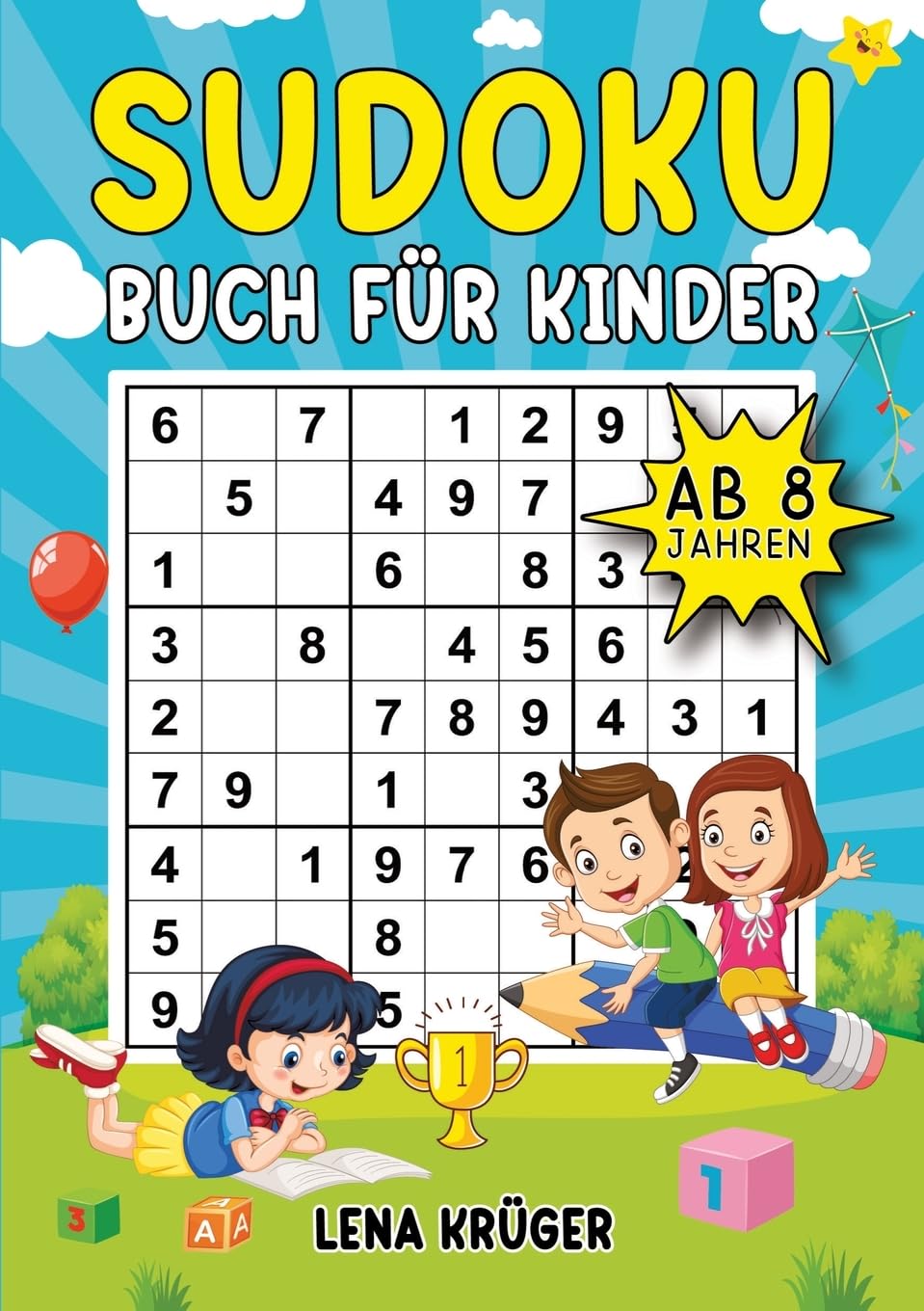 Sudoku Buch für Kinder ab 8 Jahren: 9x9 Sudoku-Rätsel von Leicht bis Schwer, inklusive Lösungen – Der ultimative Rätselblock für Mädchen und Jungen zum Lernen mit Spaß und Freude. Leisure & Fun