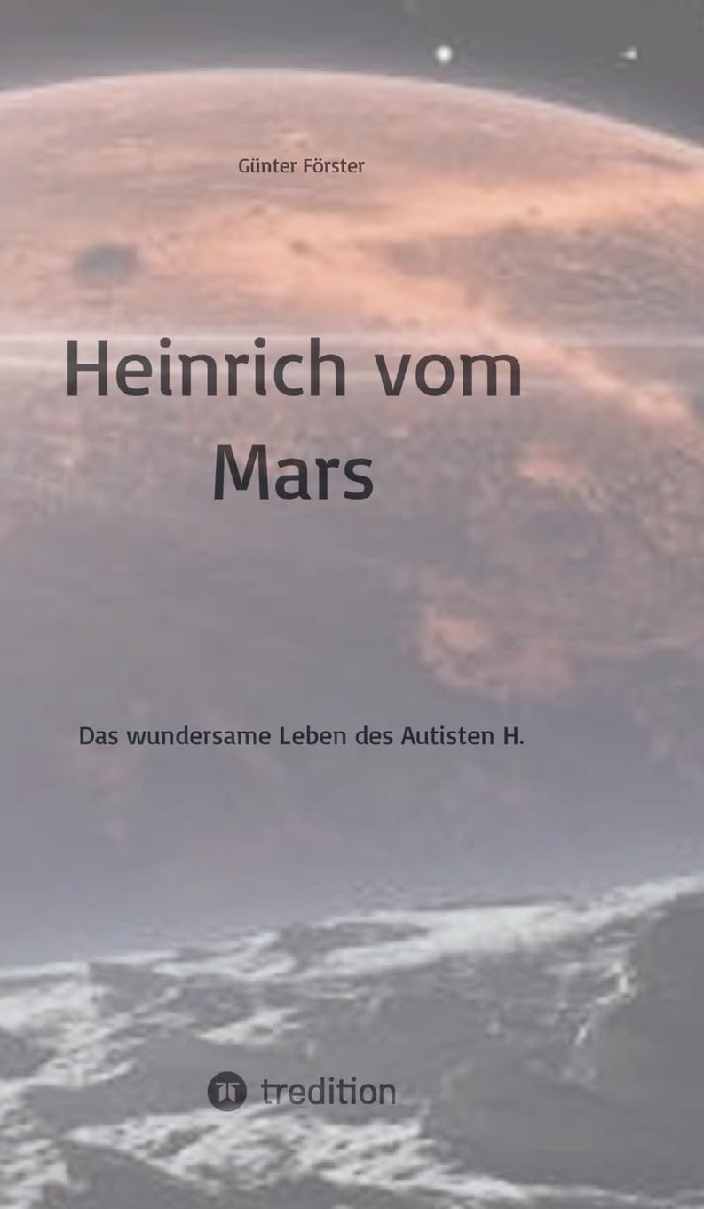 Heinrich vom Mars: Das wundersame Leben des Autisten H. Medicine