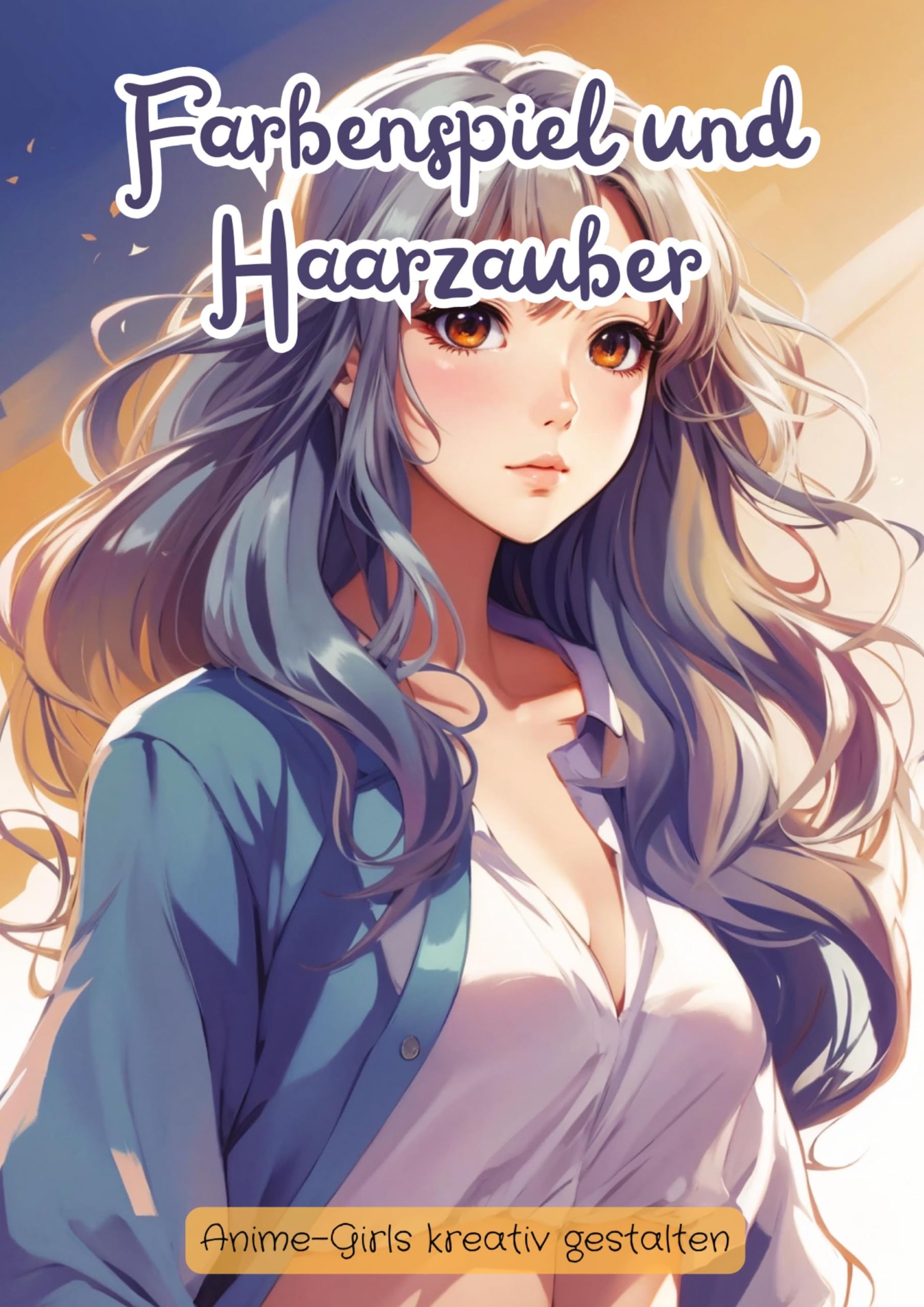 Farbenspiel und Haarzauber: Anime-Girls kreativ gestalten Manga