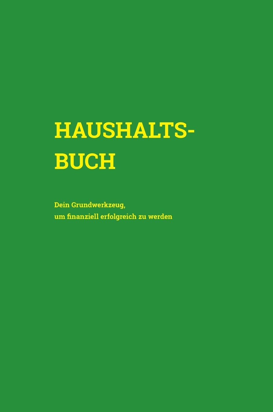 Haushaltsbuch: Dein Grundwerkzeug, um finanziell erfolgreich zu werden (Cover Grün) Law