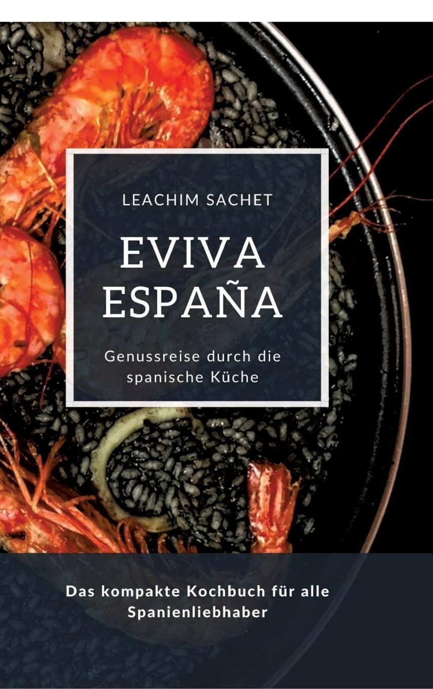 Eviva España: Eine kulinarische Reise durch die Vielfalt der spanischen Küche Leisure, Home & Garden