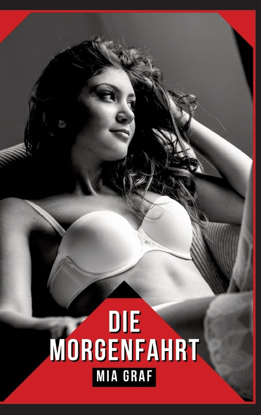 Die Morgenfahrt: Verbotene Erotikgeschichten mit explizitem Sex für Erwachsene (Bündel von expliziten, schmutzigen und perversen ... für prickelnde, unzensierte Momente.) Essays & Short Stories