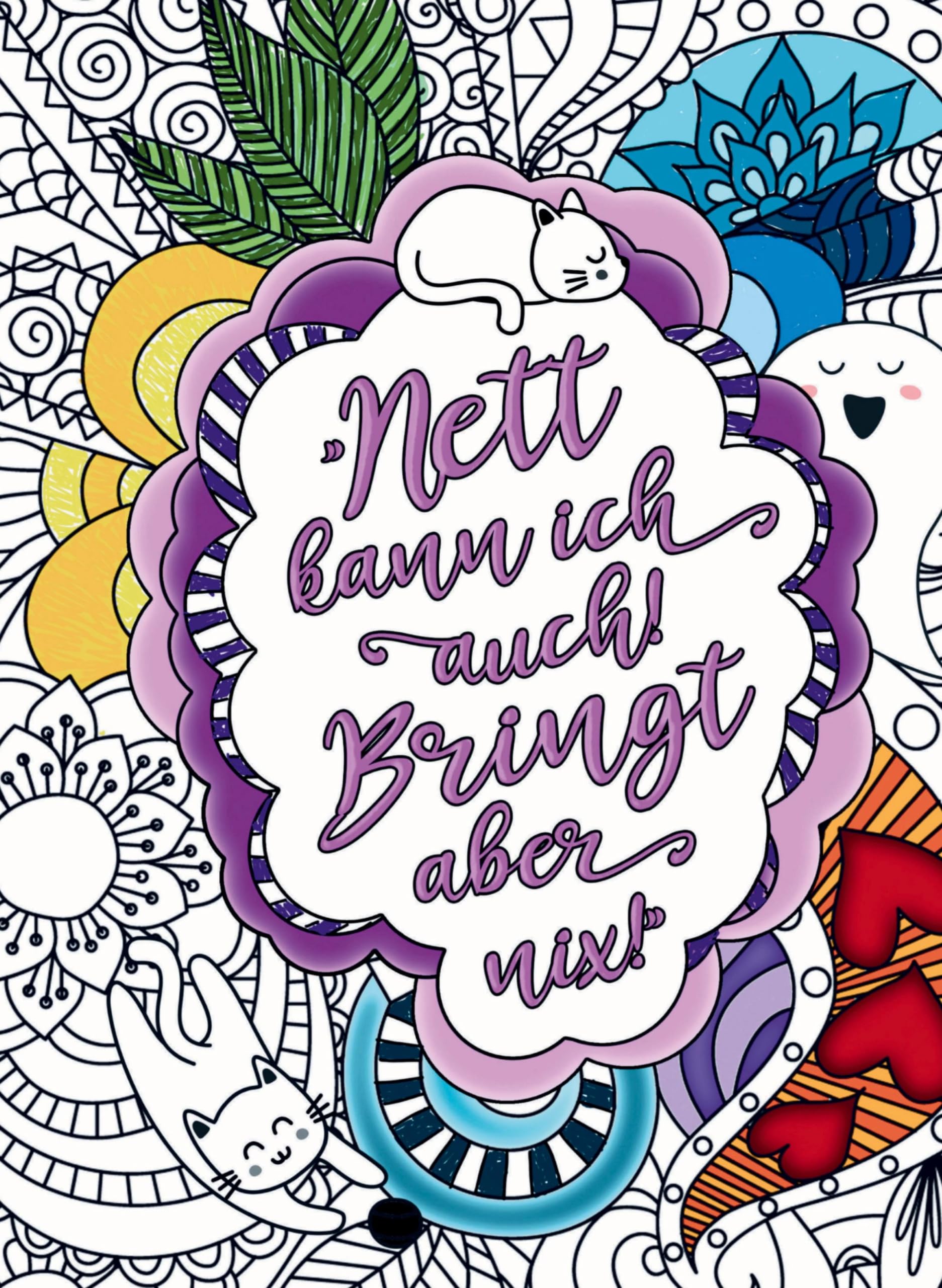 Nett war gestern - Farbenfrohe Frechheiten! Mandalas mit Biss und humorvollen Flüchen und Sprüchen! Lifestyle