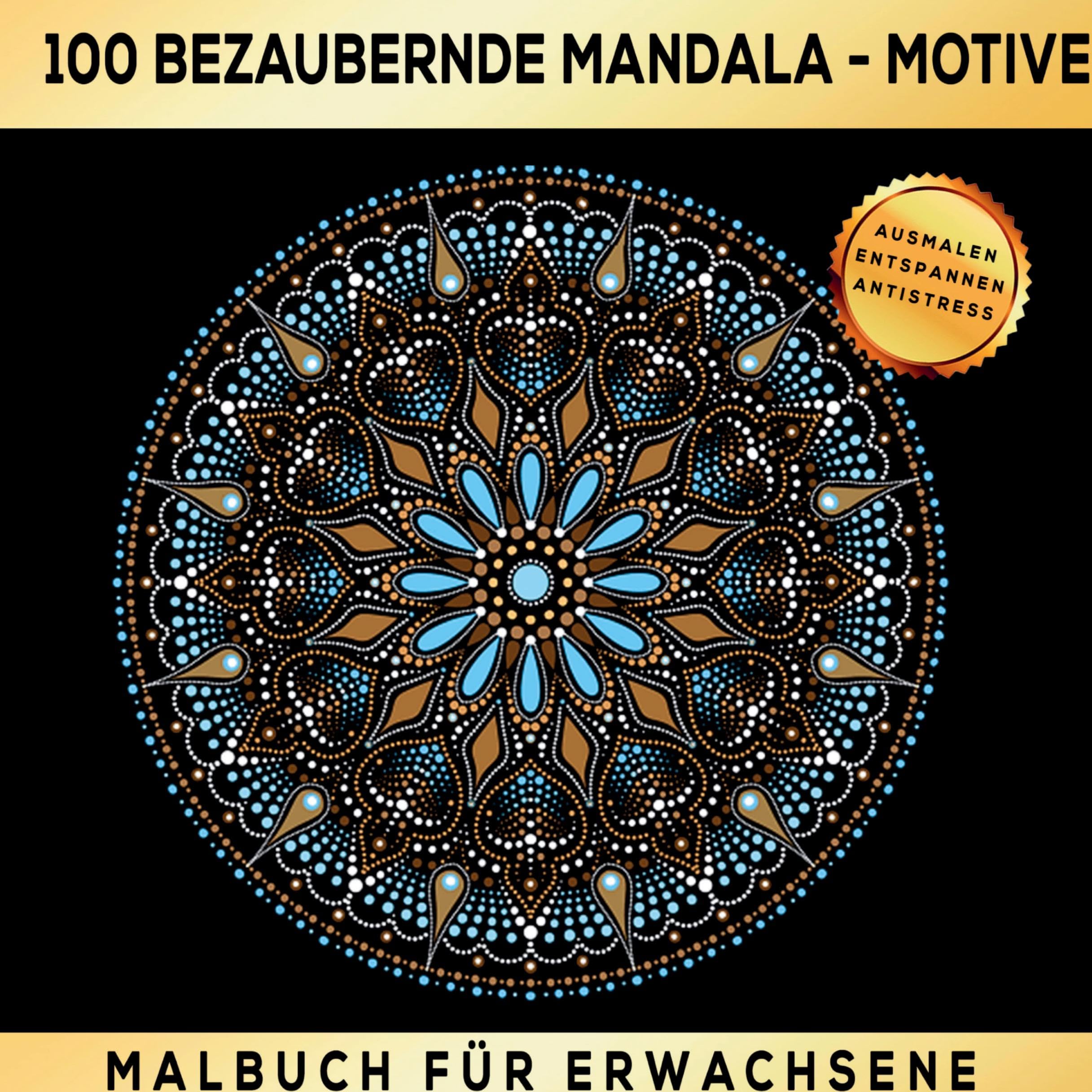 Malbuch für Erwachsene - 100 bezaubernde Mandala - Entspannung, Stressabbau & Kreativität - Ihr Weg zur inneren Harmonie Lifestyle