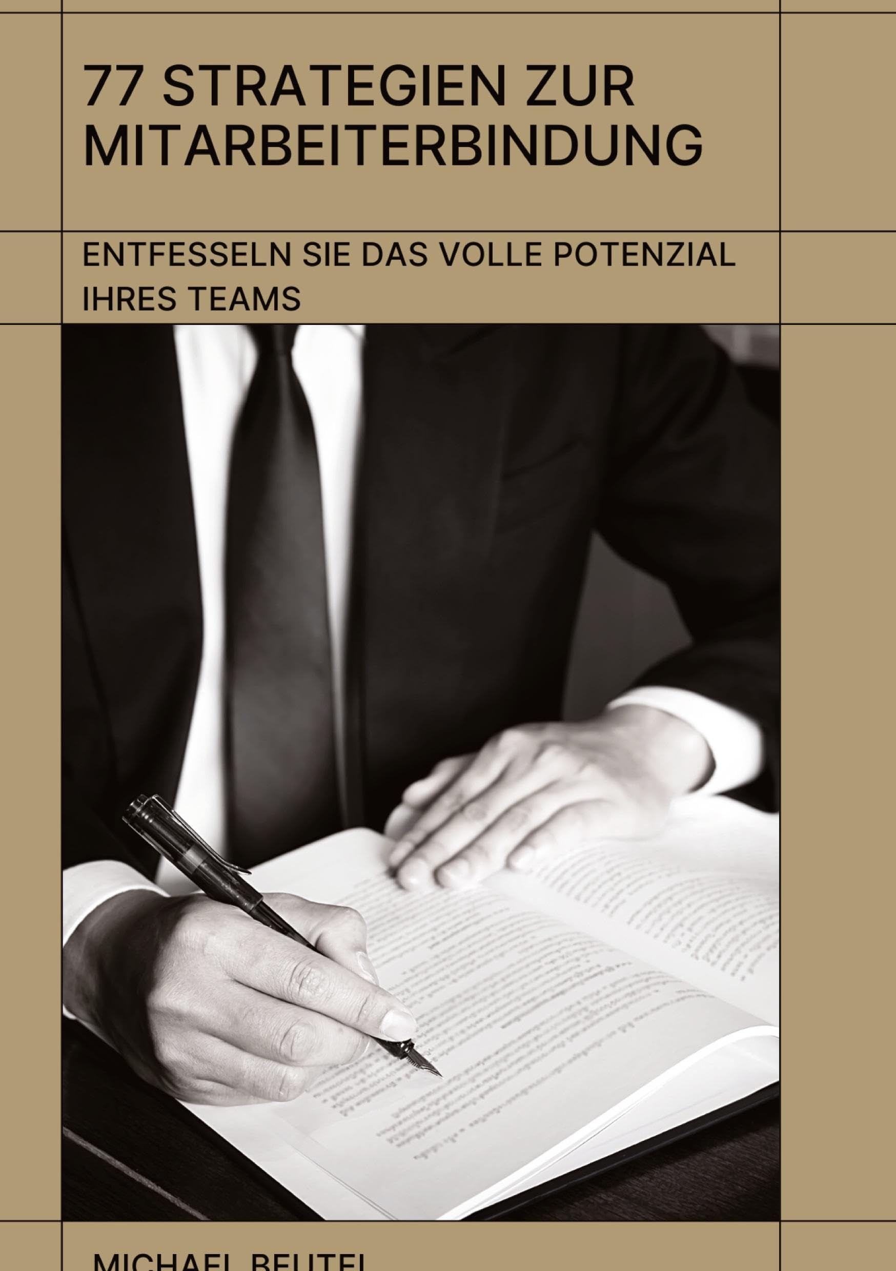 77 Strategien zur Mitarbeiterbindung: Entfesseln Sie das volle Potenzial Ihres Teams: Neue Wege in der Personalarbeit Law