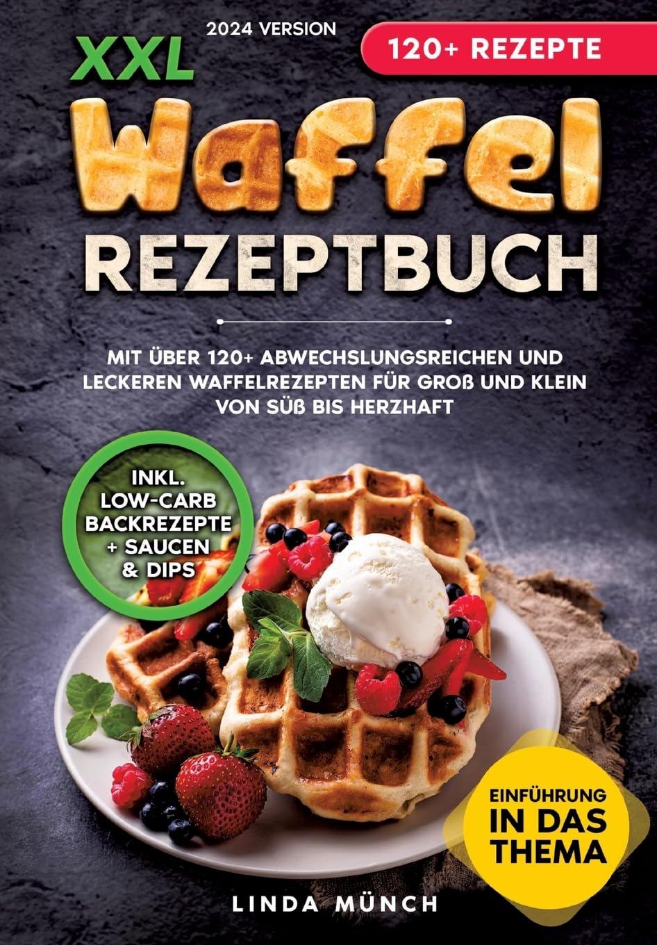 XXL Waffel Rezeptbuch: Mit über 120+ abwechslungsreichen und leckeren Waffelrezepten für Groß und Klein von süß bis herzhaft Leisure, Home & Garden