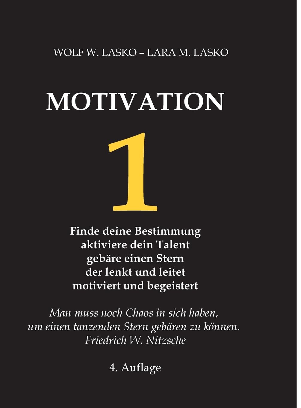 1 Motivation: Finde deine Bestimmung - Aktiviere dein Talent - Gebäre einen Stern, der lenkt und leitet, motiviert und begeistert Philosophy