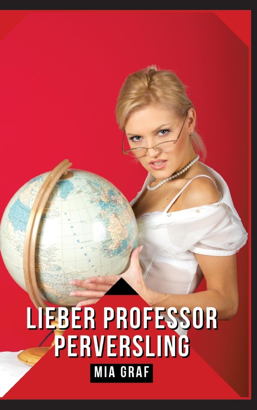 Lieber Professor Perversling: Verbotene Erotikgeschichten mit explizitem Sex für Erwachsene (Bündel von expliziten, schmutzigen und perversen ... für prickelnde, unzensierte Momente.) Essays & Short Stories