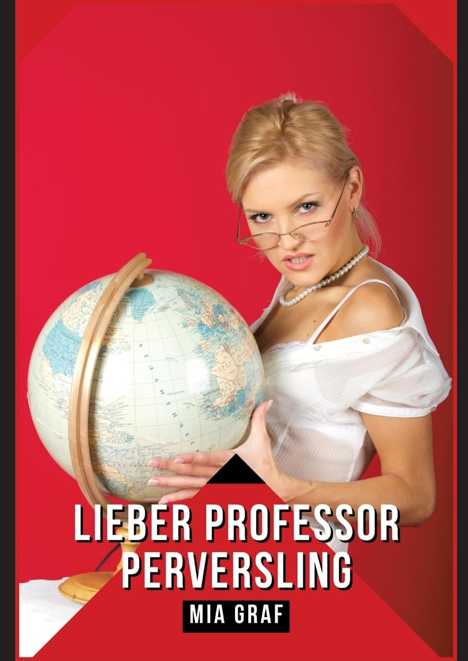 Lieber Professor Perversling: Verbotene Erotikgeschichten mit explizitem Sex für Erwachsene (Bündel von expliziten, schmutzigen und perversen ... für prickelnde, unzensierte Momente.) Essays & Short Stories