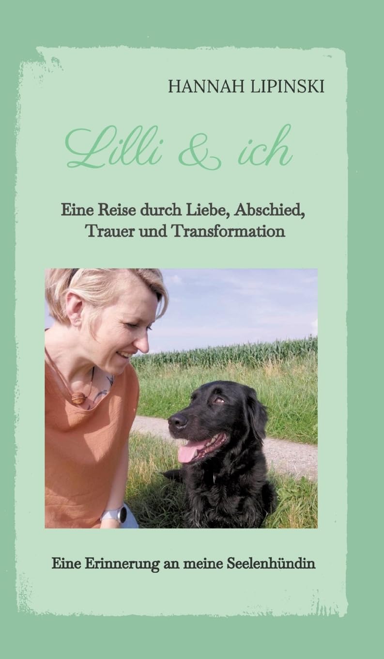 Lilli & ich - Eine Erinnerung an meine Seelenhündin: Eine Reise durch Liebe, Abschied, Trauer und Transformation - eine berührende Erzählung über ... die kostbare Verbindung, die niemals vergeht Medicine