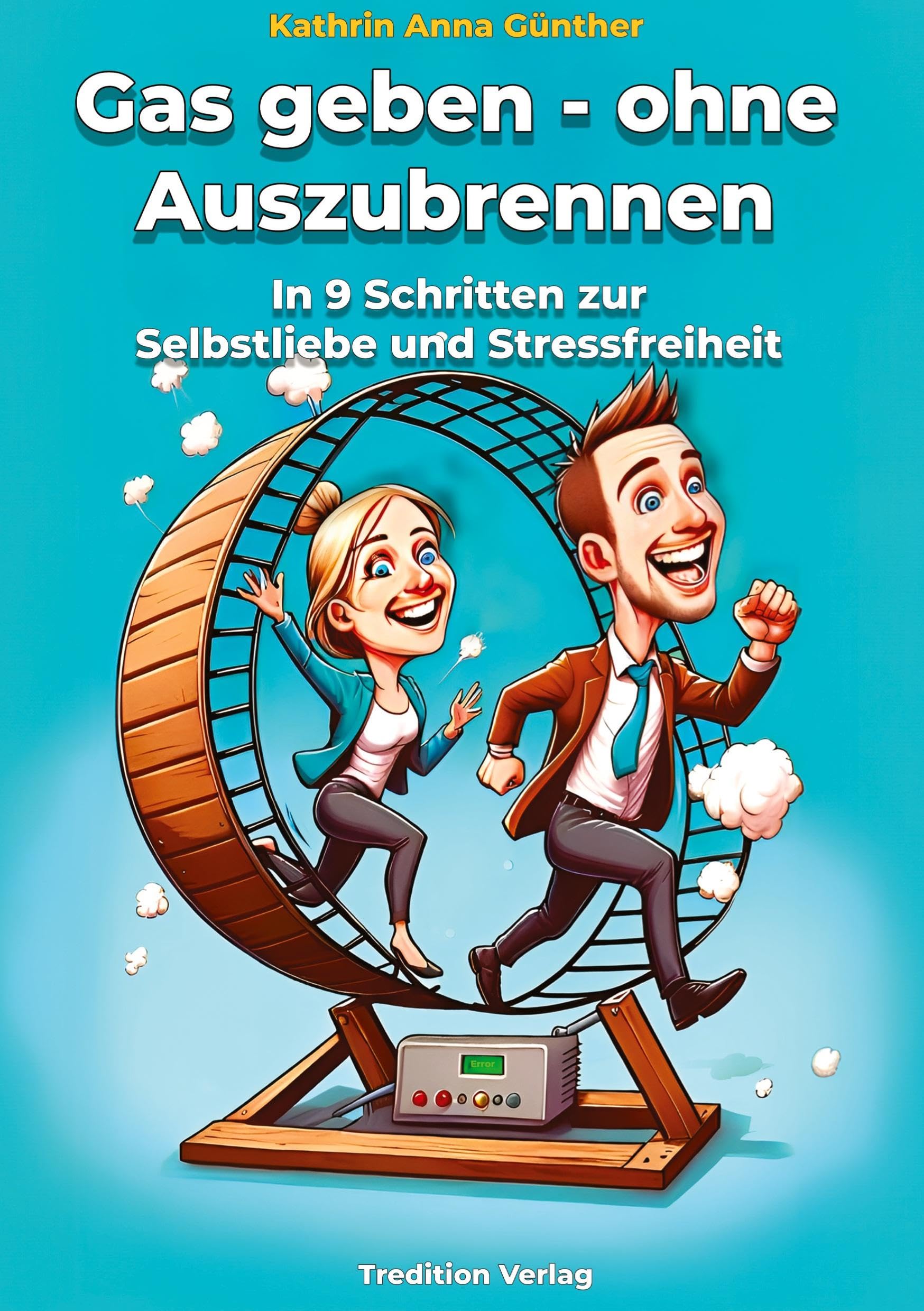 Gas geben - ohne Auszubrennen: In 9 Schritten zur Selbstliebe und Stressfreiheit Business, Finance & Career