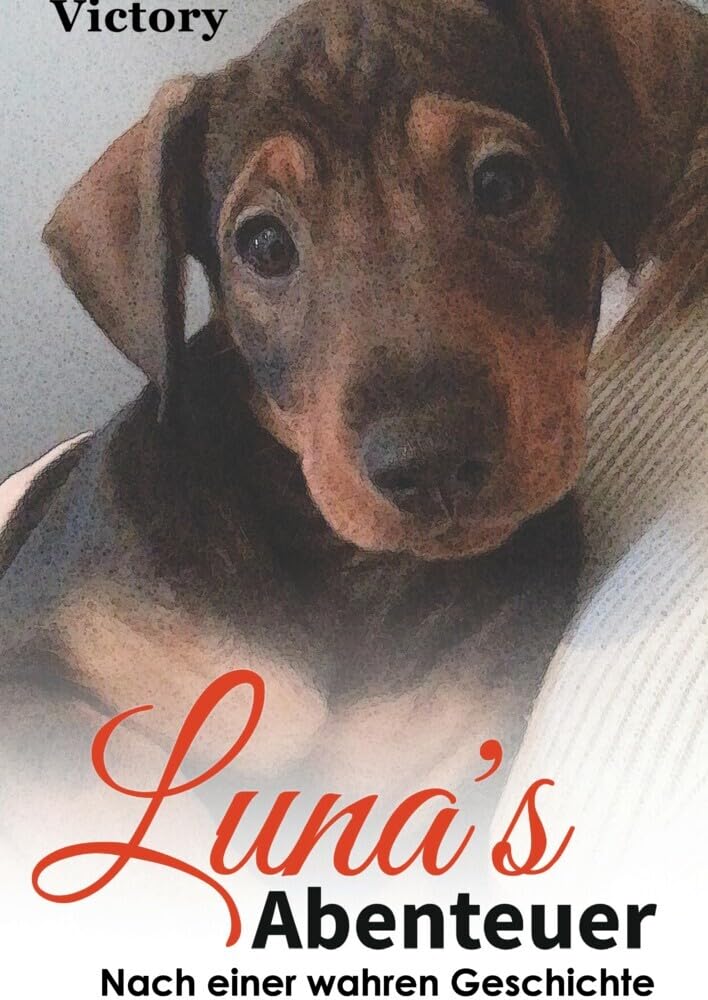 Luna´s weite Reise um sein geliebtes Herrchen wieder zu finden: Nach einer wahren Begebenheit Personalities