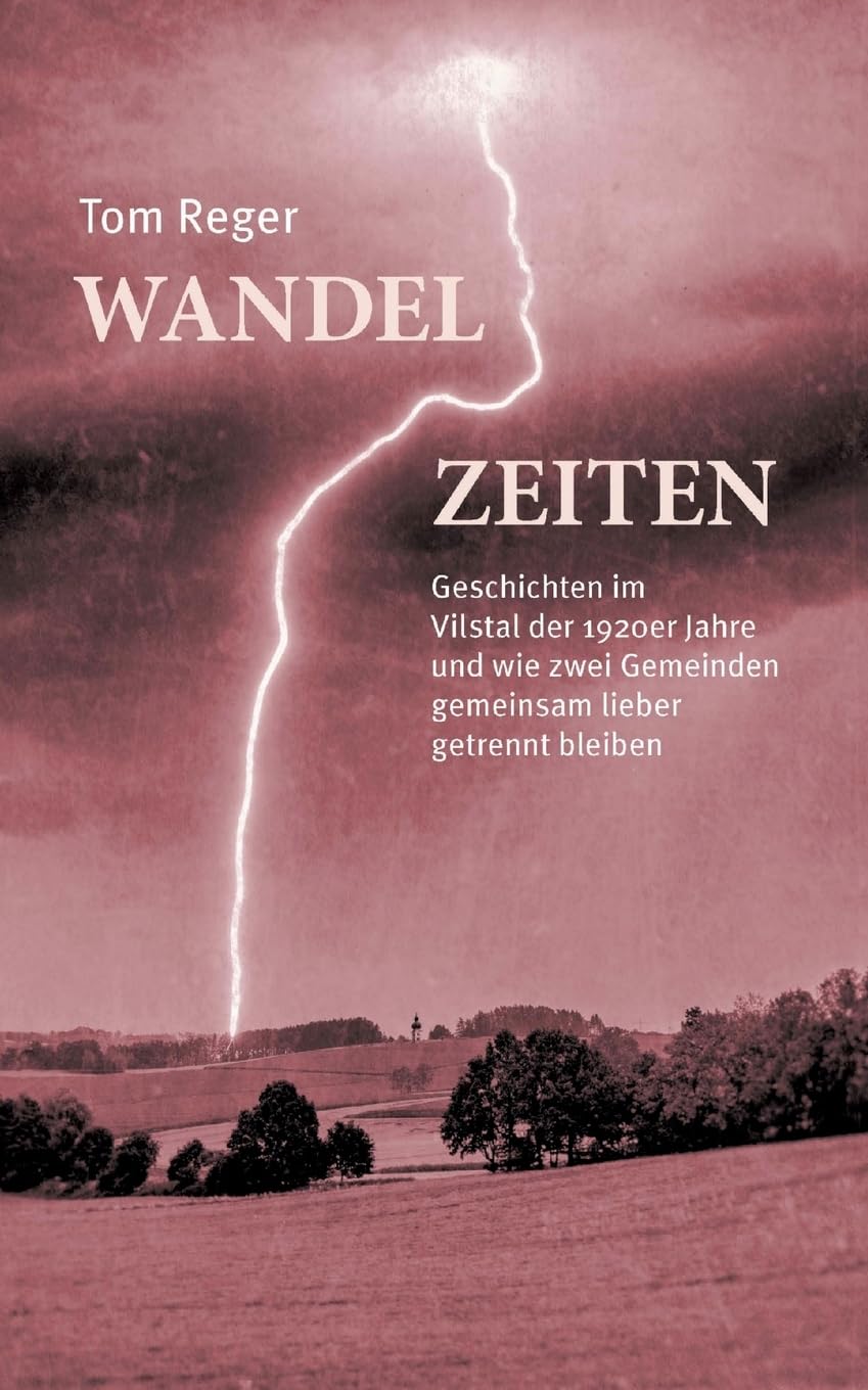 Wandelzeiten: Geschichte im Vilstal der 1920er Jahre und wie zwei Gemeinden gemeinsam lieber getrennt bleiben German history